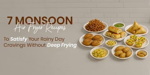 7 Monsoon Air Fryer Recipes to Satisfy Your Rainy Day Cravings Without Deep Frying
