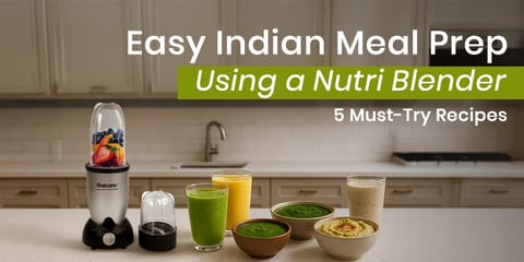 Easy Indian Meal Prep Using a Nutri Blender: 5 Must-Try Recipes